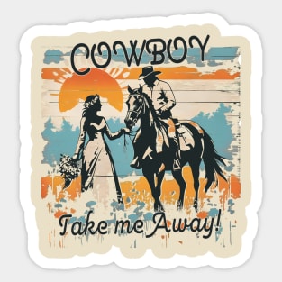 Cowboy Take Me Away  Western Horse Lover Cowgirl Sticker